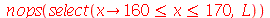 nops(select(proc (x) options operator, arrow; `and`(`<=`(160, x), `<=`(x, 170)) end proc, L))