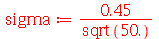 sigma := `+`(`/`(`*`(.45), `*`(sqrt(50.))))