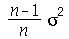 `/`(`*`(`+`(n, `-`(1)), `*`(`^`(sigma, 2))), `*`(n))