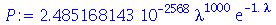`+`(`*`(0.2485168143e-2567, `*`(`^`(lambda, 1000), `*`(exp(`+`(`-`(`*`(1., `*`(lambda)))))))))