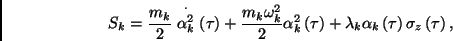 \begin{displaymath}
S_{k}=\frac{m_{k}}{2}\stackrel{\cdot }{\alpha _{k}^{2}}\lef...
...pha _{k}\left( \tau \right) \sigma _{z}\left( \tau \right) ,
\end{displaymath}