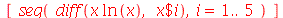 [seq(diff(`*`(x, `*`(ln(x))), `$`(x, i)), i = 1 .. 5)]