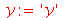 y := 'y'