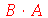 `*`(B, `*`(A))