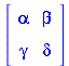 rtable(1 .. 2, 1 .. 2, [[alpha, beta], [gamma, delta]], subtype = Matrix)