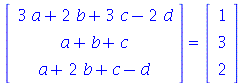 rtable(1 .. 3, [`+`(`*`(3, `*`(a)), `*`(2, `*`(b)), `*`(3, `*`(c)), `-`(`*`(2, `*`(d)))), `+`(a, b, c), `+`(a, `*`(2, `*`(b)), c, `-`(d))], subtype = Vector[column]) = rtable(1 .. 3, [1, 3, 2], subtyp...