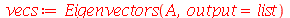 vecs := Eigenvectors(A, output = list)