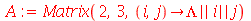 A := Matrix(2, 3, proc (i, j) options operator, arrow; Lambda || i || j end proc)
