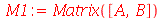 M1 := Matrix([A, B])