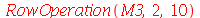RowOperation(M3, 2, 10)