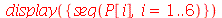 display({seq(P[i], i = 1 .. 6)})