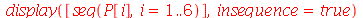 display([seq(P[i], i = 1 .. 6)], insequence = true)