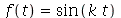 f(t) = sin(`*`(k, `*`(t)))