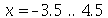 x = -3.5 .. 4.5