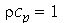 `*`(rho, `*`(c[p])) = 1