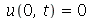 u(0, t) = 0