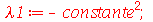 lambda1 := `+`(`-`(`*`(`^`(constante, 2)))); 1