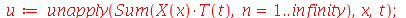 u := unapply(Sum(`*`(X(x), `*`(T(t))), n = 1 .. infinity), x, t); 1