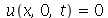 u(x, 0, t) = 0