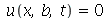 u(x, b, t) = 0