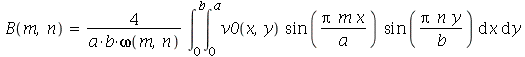 B(m, n) = `+`(`/`(`*`(4, `*`(int(`*`(v0(x, y), `*`(sin(`/`(`*`(Pi, `*`(m, `*`(x))), `*`(a))), `*`(sin(`/`(`*`(Pi, `*`(n, `*`(y))), `*`(b)))))), [x = 0 .. a, y = 0 .. b]))), `*`(a, `*`(b, `*`(omega(m, ...