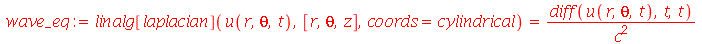 wave_eq := linalg[laplacian](u(r, theta, t), [r, theta, z], coords = cylindrical) = `/`(`*`(diff(u(r, theta, t), t, t)), `*`(`^`(c, 2)))