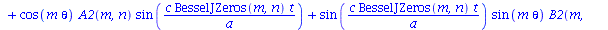proc (r, theta, t, p1, p2) options operator, arrow; `+`(`*`(2, `*`(Sum(`+`(`*`(BesselJ(0, `/`(`*`(BesselJZeros(0, n), `*`(r)), `*`(a))), `*`(`+`(`*`(A1(0, n), `*`(cos(`/`(`*`(c, `*`(BesselJZeros(0, n)...