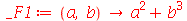 _F1 := proc (a, b) options operator, arrow; `+`(`*`(`^`(a, 2)), `*`(`^`(b, 3))) end proc