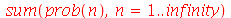 sum(prob(n), n = 1 .. infinity)