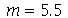 m = 5.5