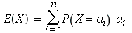 E(X) = sum(`*`(P(X = a[i]), `*`(a[i])), i = 1 .. n)