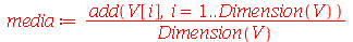 media := `/`(`*`(add(V[i], i = 1 .. Dimension(V))), `*`(Dimension(V)))