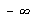 `+`(`-`(infinity))