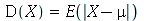 D(X) = E(abs(`+`(X, `-`(mu))))