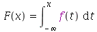 F(x) = int(f(t), t = `+`(`-`(infinity)) .. x)