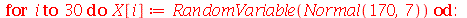 for i to 30 do X[i] := RandomVariable(Normal(170, 7)) end do; -1