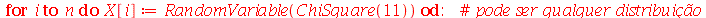 for i to n do X[i] := RandomVariable(ChiSquare(11)) end do; -1