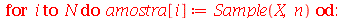 for i to N do amostra[i] := Sample(X, n) end do; -1