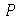 P