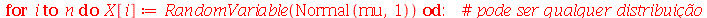 for i to n do X[i] := RandomVariable(Normal(mu, 1)) end do; -1