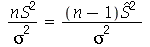 `/`(`*`(n, `*`(`^`(S, 2))), `*`(`^`(sigma, 2))) = `/`(`*`(`+`(n, `-`(1)), `*`(`^`(\, 2))), `*`(`^`(sigma, 2)))