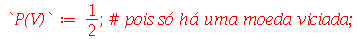 `P(V)` := `/`(1, 2); 1