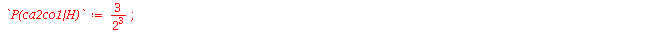 `P(ca2co1|H)` := `+`(`/`(`*`(3), `*`(`^`(2, 3)))); 1