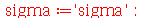 sigma := 'sigma'; -1