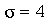 sigma = 4