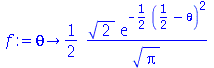 proc (theta) options operator, arrow; `+`(`/`(`*`(`/`(1, 2), `*`(`^`(2, `/`(1, 2)), `*`(exp(`+`(`-`(`*`(`/`(1, 2), `*`(`^`(`+`(`/`(1, 2), `-`(theta)), 2))))))))), `*`(`^`(Pi, `/`(1, 2))))) end proc