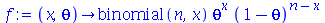 proc (x, theta) options operator, arrow; `*`(binomial(n, x), `*`(`^`(theta, x), `*`(`^`(`+`(1, `-`(theta)), `+`(n, `-`(x)))))) end proc