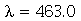 lambda = 463.0